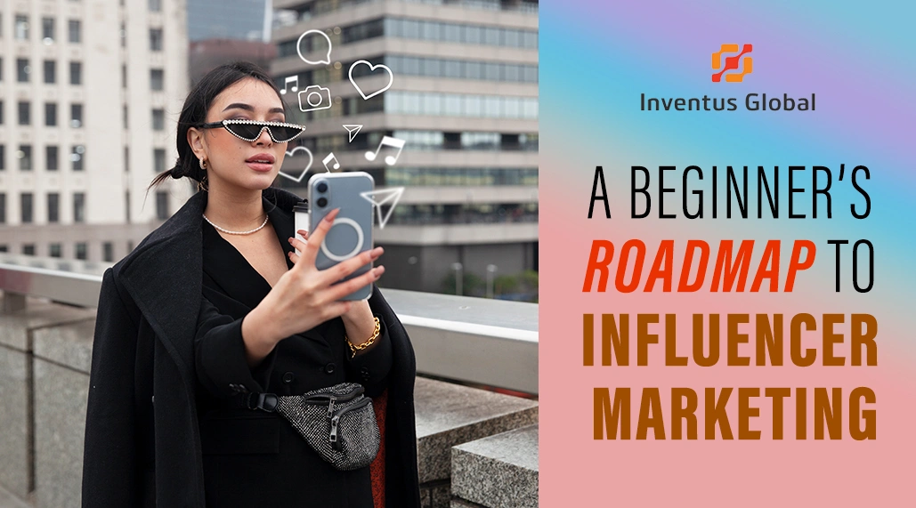 A Beginners Roadmap to Influencer Marketing 1 Beginners Roadmap to Influencer Marketing