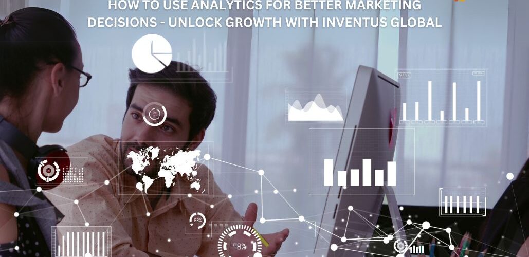 how to use analytics for better marketing decisions