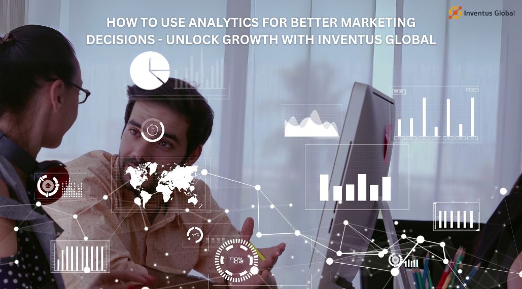 how to use analytics for better marketing decisions