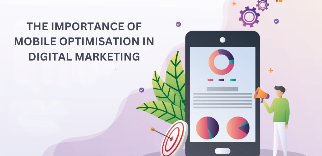 Importance of Mobile Optimisation in Digital Marketing