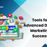 Tools for Advanced Digital Marketing Success