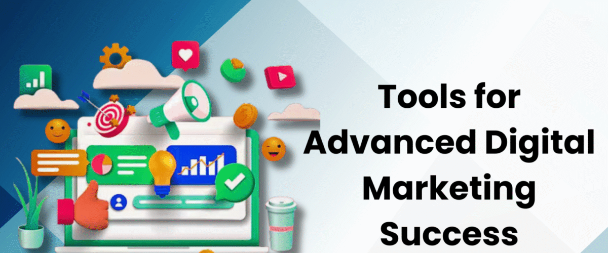 Tools for Advanced Digital Marketing Success 1200x500