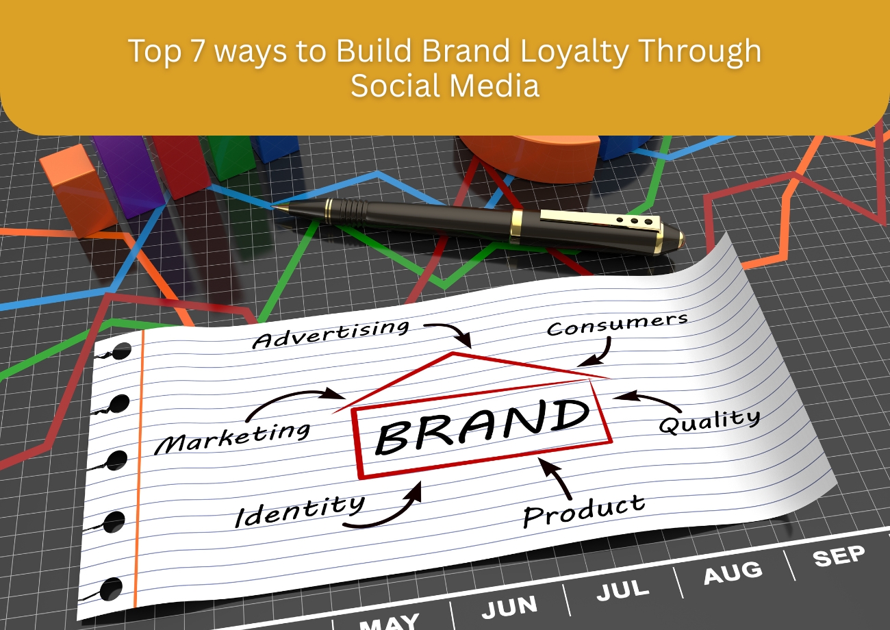 Top 7 ways to Build Brand Loyalty Through Social Media