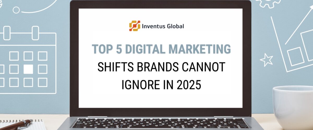 Digital Marketing Shifts Brands Cannot Ignore
