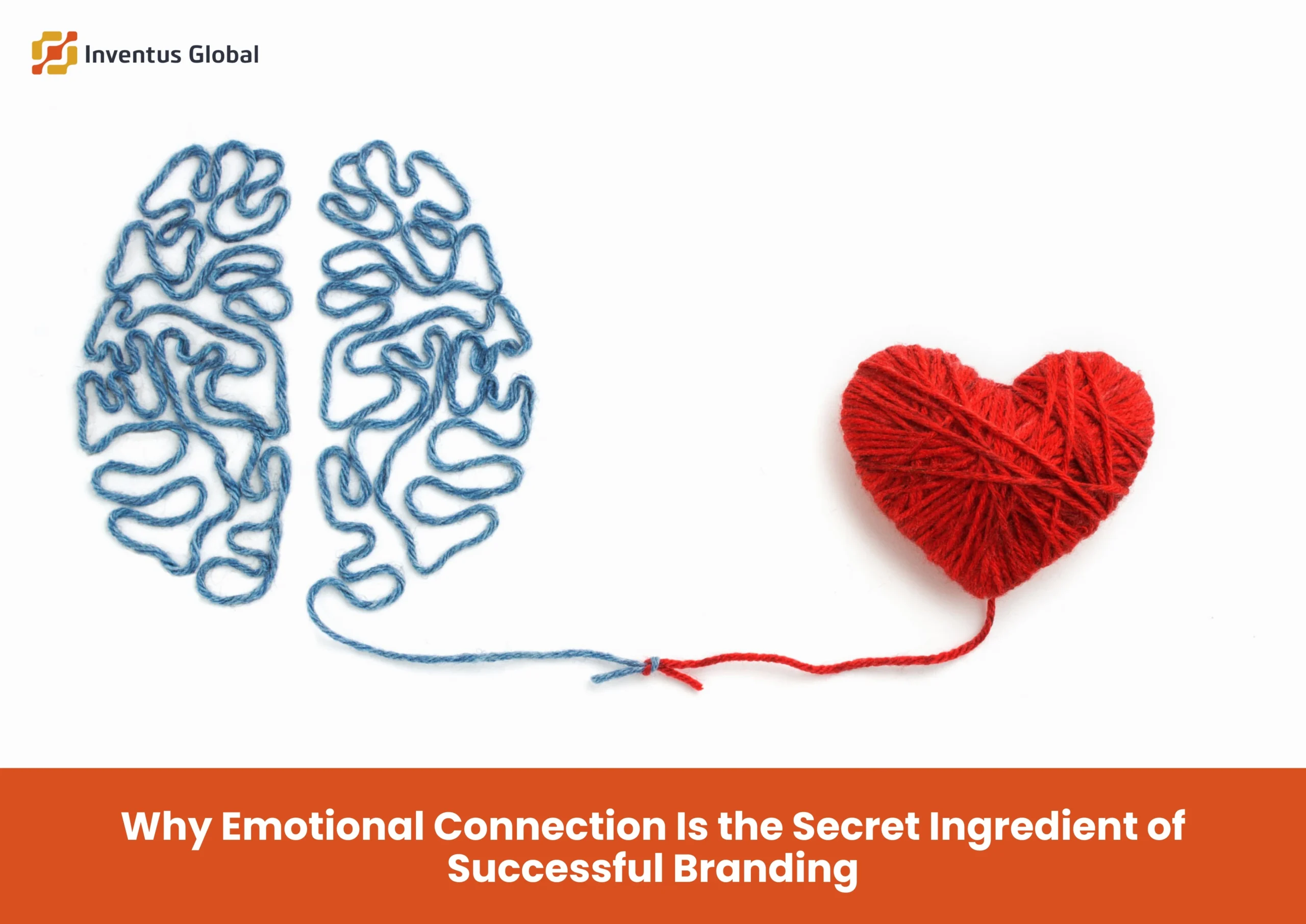 Emotional Connection Is the Secret Ingredient of Successful Branding
