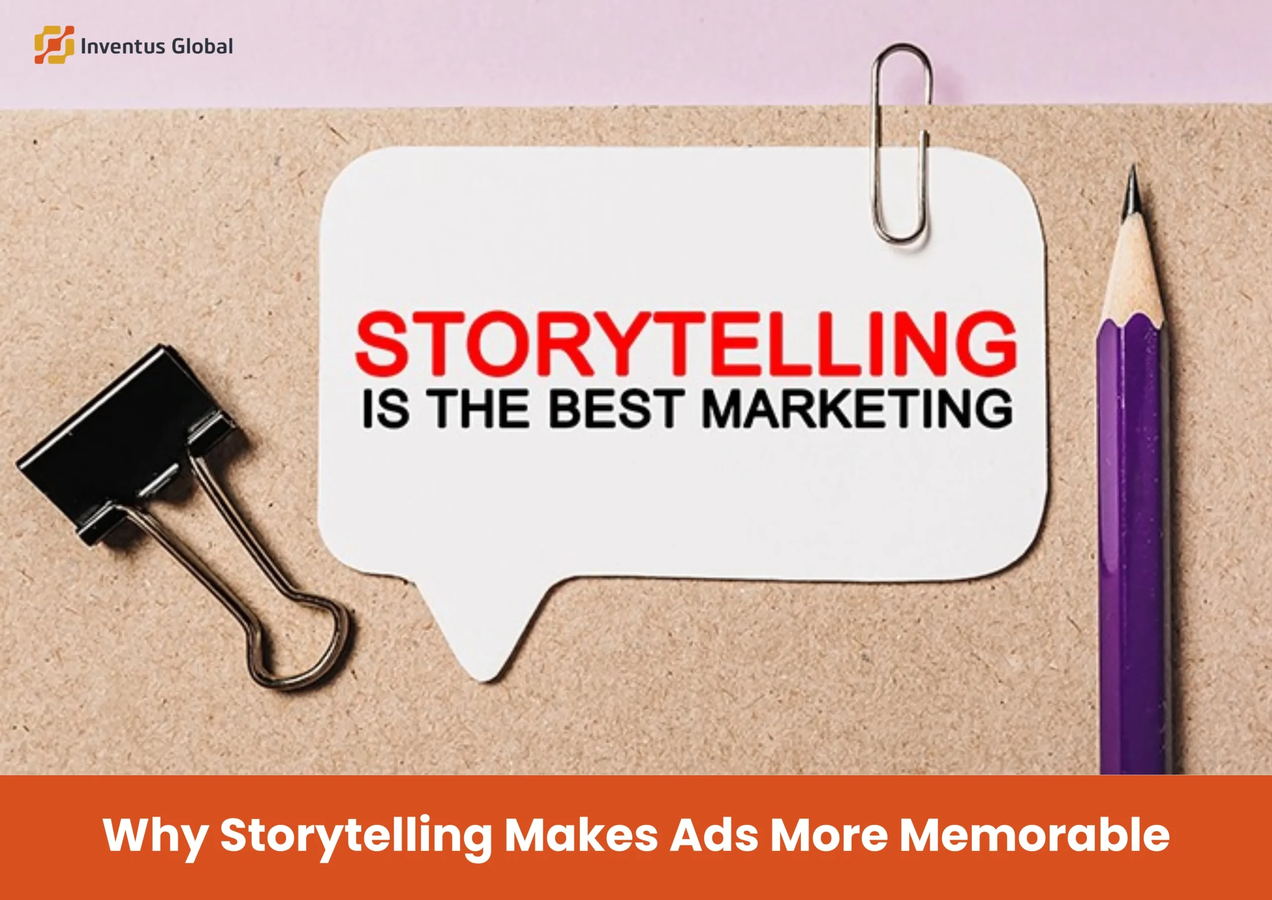 Why Storytelling Makes Ads More Memorable 1 Storytelling Makes Ads More Memorable