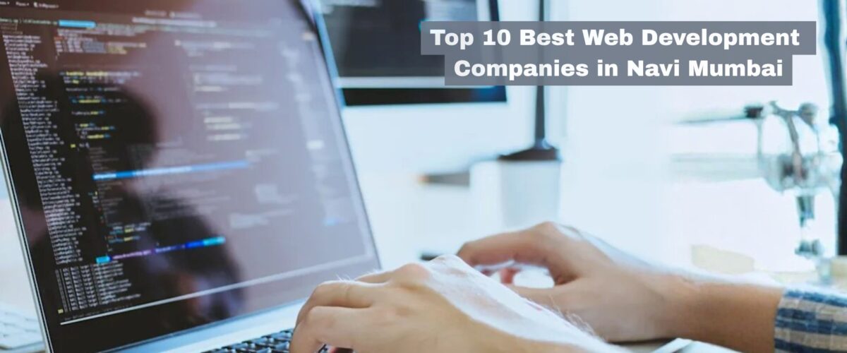 Top 10 Best Web Development Companies in Navi Mumbai