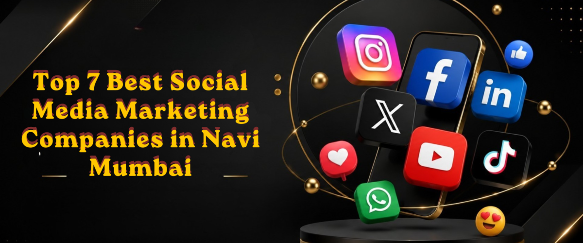 Top 7 Best Social Media Marketing Companies in Navi Mumbai